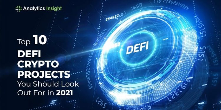 Top 10 DeFi Crypto Projects You Should Look Out For in 2021